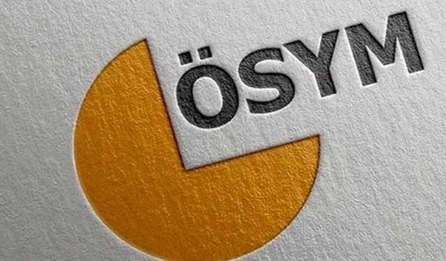 ÖSYM hafta sonu 3 ayrı sınav düzenleyecek