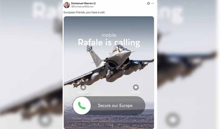 Macron’dan Avrupa’ya çağrı: Rafale ile kıtamızı koruyalım